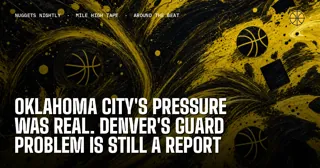 Oklahoma City's Pressure Was Real. Denver's Guard Problem Is Still a Report