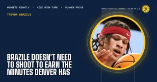 Brazile Doesn't Need to Shoot to Earn the Minutes Denver Has