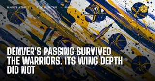 Denver's Passing Survived the Warriors. Its Wing Depth Did Not