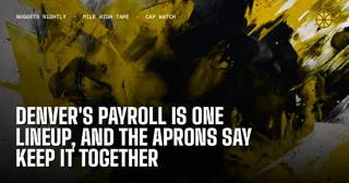 Denver's Payroll Is One Lineup, and the Aprons Say Keep It Together