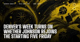 Denver's Week Turns on Whether Johnson Rejoins the Starting Five Friday