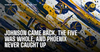 Johnson Came Back, the Five Was Whole, and Phoenix Never Caught Up