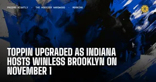 Toppin upgraded as Indiana hosts winless Brooklyn on November 1