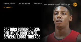 Raptors Rumor Check: One Move Confirmed, Several Loose Threads
