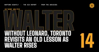 Without Leonard, Toronto Revisits an Old Lesson as Walter Rises