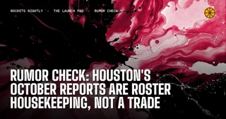 Rumor Check: Houston's October Reports Are Roster Housekeeping, Not a Trade