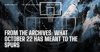 From the Archives: What October 22 Has Meant to the Spurs