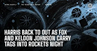 Harris Back to Out as Fox and Keldon Johnson Carry Tags Into Rockets Night