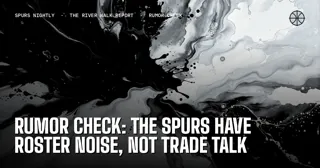 Rumor Check: The Spurs Have Roster Noise, Not Trade Talk