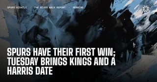 Spurs Have Their First Win; Tuesday Brings Kings and a Harris Date
