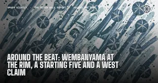 Around the Beat: Wembanyama at the Rim, a Starting Five and a West Claim