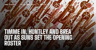 Timme In, Huntley and Brea Out as Suns Set the Opening Roster