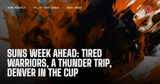Suns Week Ahead: Tired Warriors, a Thunder Trip, Denver in the Cup
