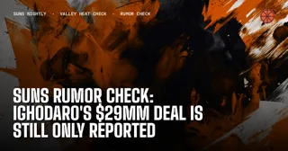 Suns Rumor Check: Ighodaro's $29MM Deal Is Still Only Reported