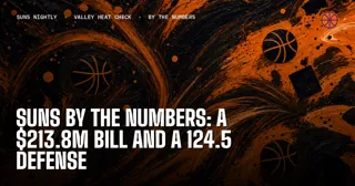 Suns by the Numbers: A $213.8M Bill and a 124.5 Defense