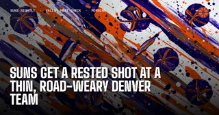 Suns Get a Rested Shot at a Thin, Road-Weary Denver Team