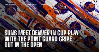 Suns Meet Denver in Cup Play With the Point Guard Gripe Out in the Open