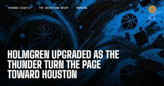 Holmgren Upgraded as the Thunder Turn the Page Toward Houston