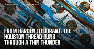 From Harden to Durant: The Houston Thread Runs Through a Thin Thunder