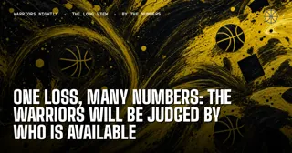 One Loss, Many Numbers: The Warriors Will Be Judged by Who Is Available