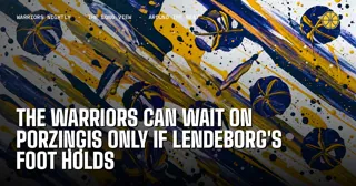 The Warriors Can Wait on Porzingis Only if Lendeborg's Foot Holds